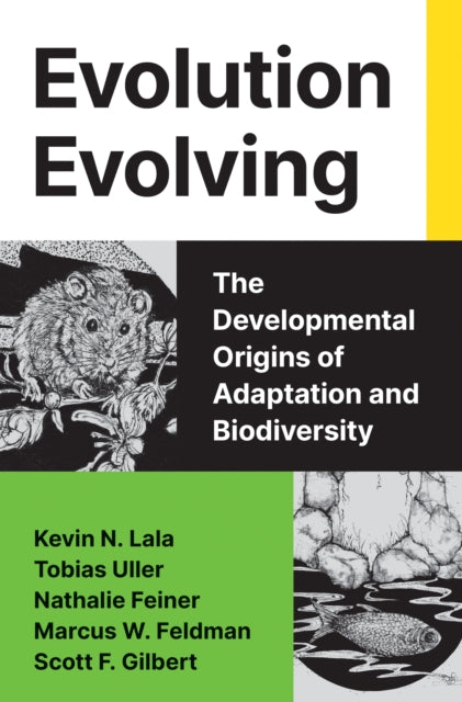Evolution Evolving : The Developmental Origins of Adaptation and Biodiversity - Scott F. Gilbert