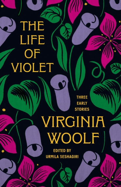 The Life of Violet : Three Early Stories - Virginia Woolf