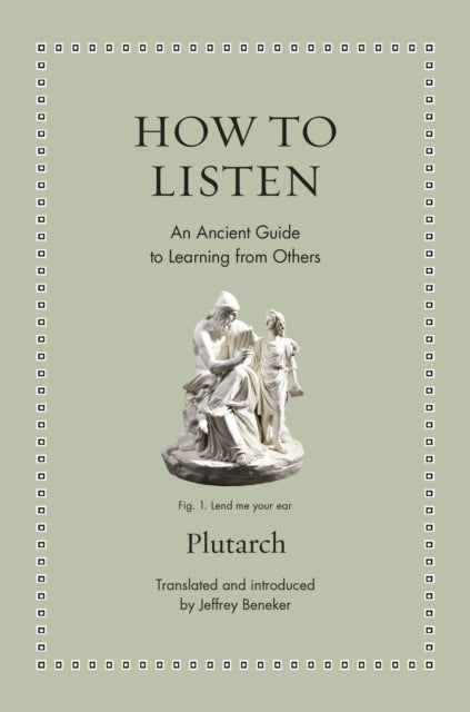 How to Listen : An Ancient Guide to Learning from Others - Jeffrey Beneker