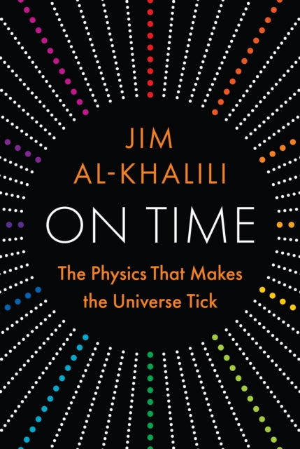 On Time : The Physics That Makes the Universe Tick - Jim Al-Khalili