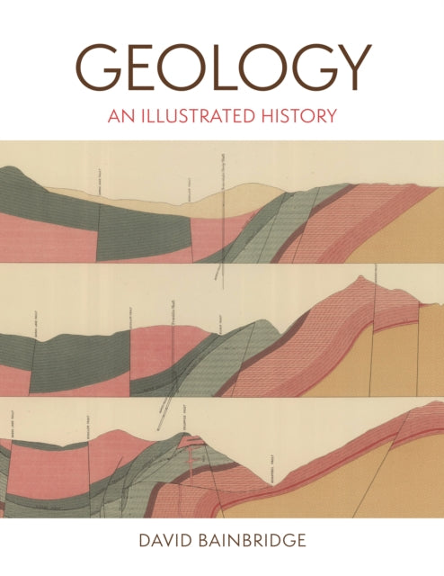 Geology : An Illustrated History - David Bainbridge
