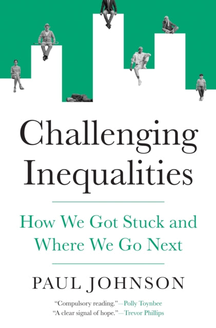 Challenging Inequalities : How We Got Stuck and Where We Go Next - Paul Johnson