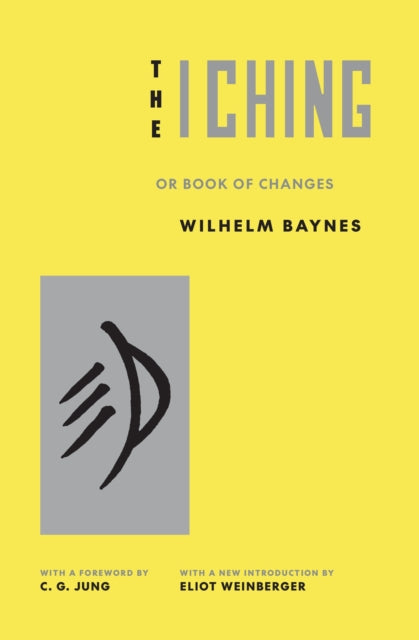 The I Ching or Book of Changes - Eliot Weinberger