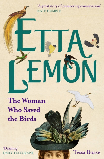 Etta Lemon : The Woman Who Saved the Birds - Tessa Boase