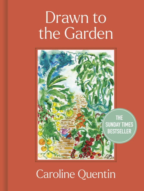 Drawn to the Garden : THE SUNDAY TIMES BESTSELLER - Caroline Quentin