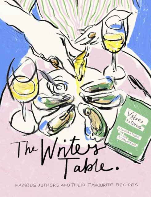 The Writer's Table : Famous authors and their favourite recipes - Valerie Stivers
