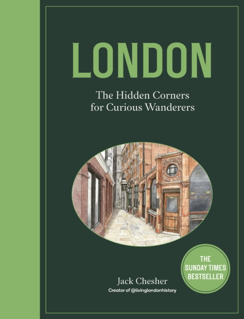 London: The Hidden Corners For Curious Wanderers : The Sunday Times Bestseller - Jack Chesher