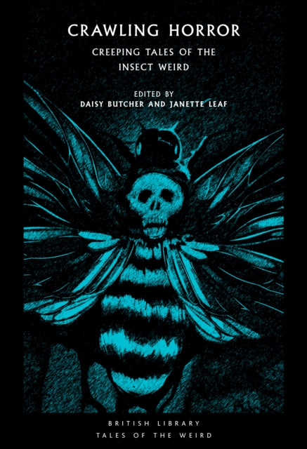 Crawling Horror : Creeping Tales of the Insect Weird - Janette Leaf