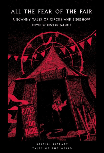 All the Fear of the Fair : Uncanny Tales of Circus and Sideshow