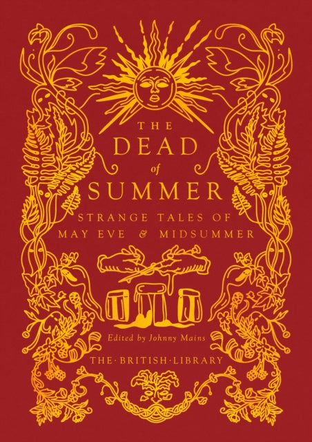 The Dead of Summer : Strange Tales of May Eve and Midsummer - Johnny Mains