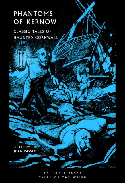 Phantoms of Kernow : Classic Tales of Haunted Cornwall - Robert Hunt