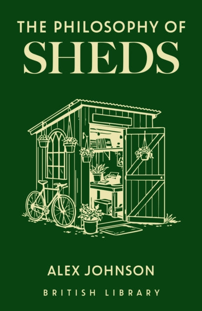Front cover of The Philosophy of Sheds by Alex Johnson, hardback