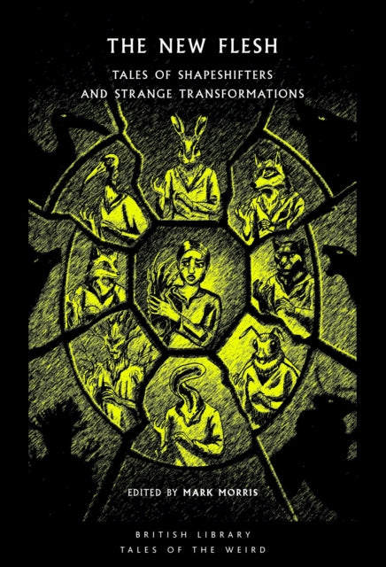 The New Flesh : Tales of Shapeshifters and Strange Transformation - Joan Aiken