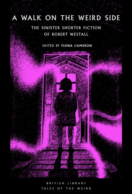 A Walk on the Weird Side : The Sinister Shorter Fiction of Robert Westall - Robert Westall