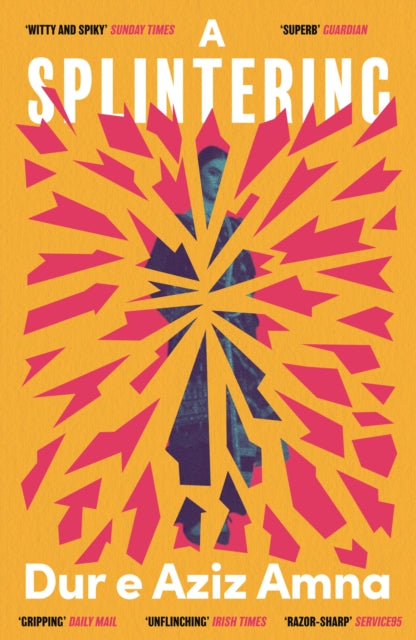 A Splintering : A BBC Radio 2 Book Club Pick - Dur e Aziz Amna