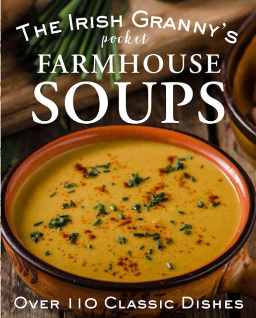 Front cover of The Irish Granny's Pocket Farmhouse Soups by Tony Potter, hardback