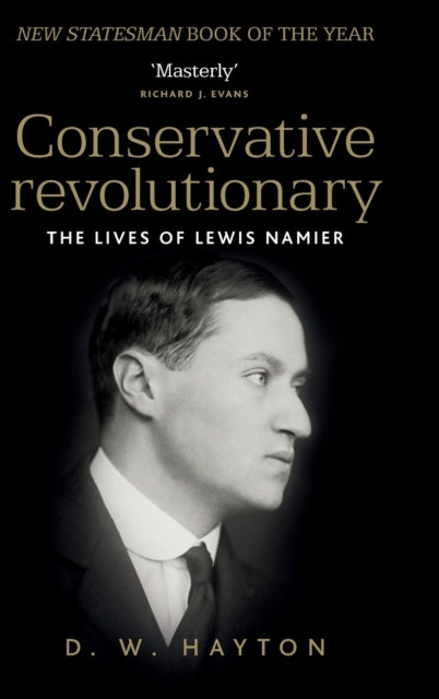 Conservative Revolutionary : The Lives of Lewis Namier - David Hayton