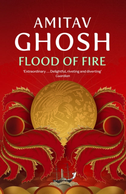 Flood of Fire : Ibis Trilogy Book 3 - Amitav Ghosh