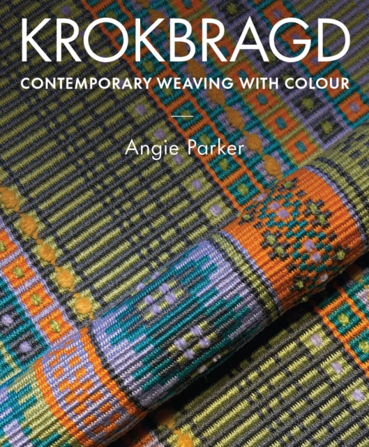 Krokbragd : Contemporary Weaving with Colour - Angie Parker