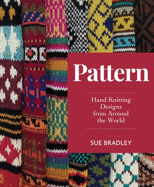 Pattern : Hand Knitting Designs from Around the World - Sue Bradley