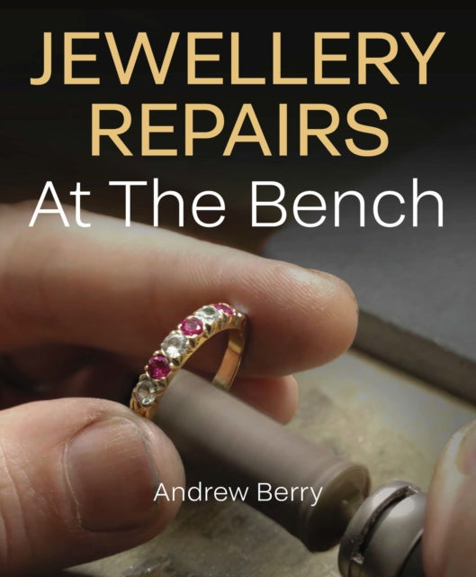 Front cover of Jewellery Repairs At The Bench by Andrew Berry, paperback