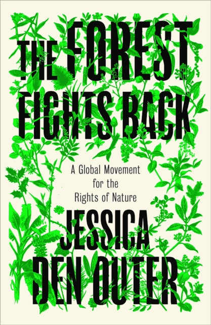 The Forest Fights Back : A Global Movement for the Rights of Nature