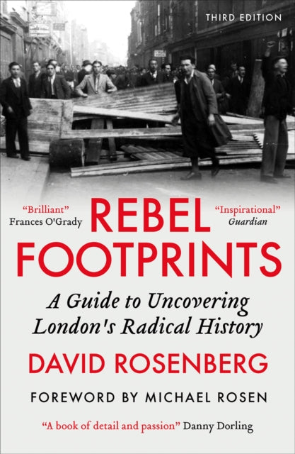 Rebel Footprints : A Guide to Uncovering London's Radical History - Michael Rosen