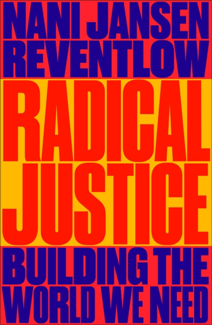 Radical Justice : Building the World We Need - Nani Jansen Reventlow
