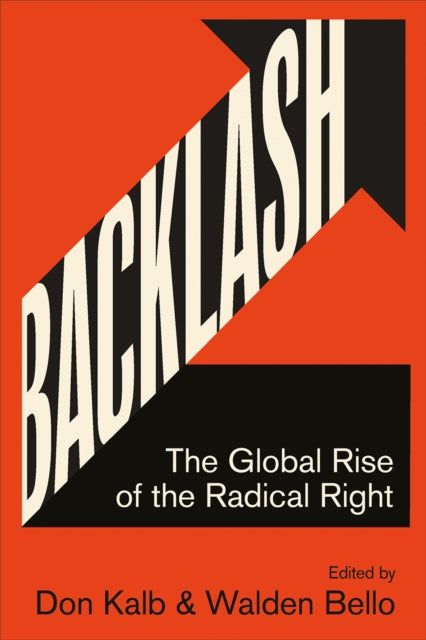 Backlash : The Global Rise of the Radical Right - Don Kalb