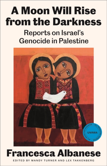 A Moon Will Rise from the Darkness : Reports on Israel's Genocide in Palestine - Michael Lynk