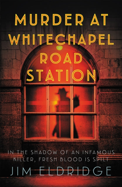 Murder at Whitechapel Road Station : The gripping wartime murder mystery - Jim Eldridge