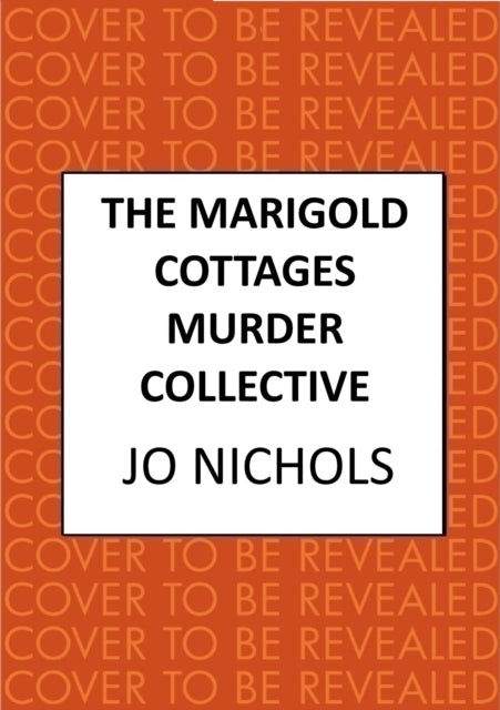 The Marigold Cottages Murder Collective : The warm and witty cosy crime novel