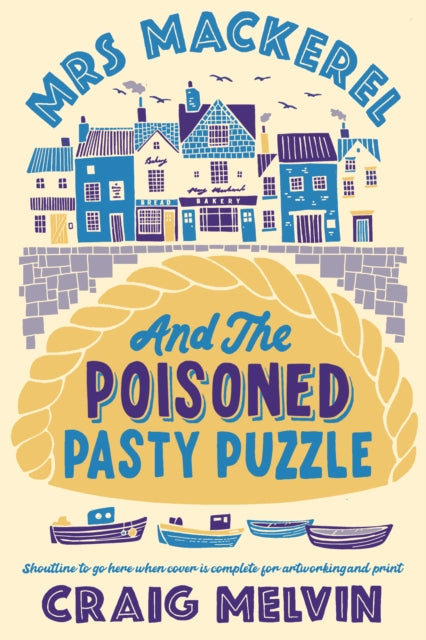 Mrs Mackerel and the Poisoned Pasty Puzzle : Murder is on the menu in this new Cornish cosy crime series - Craig Melvin