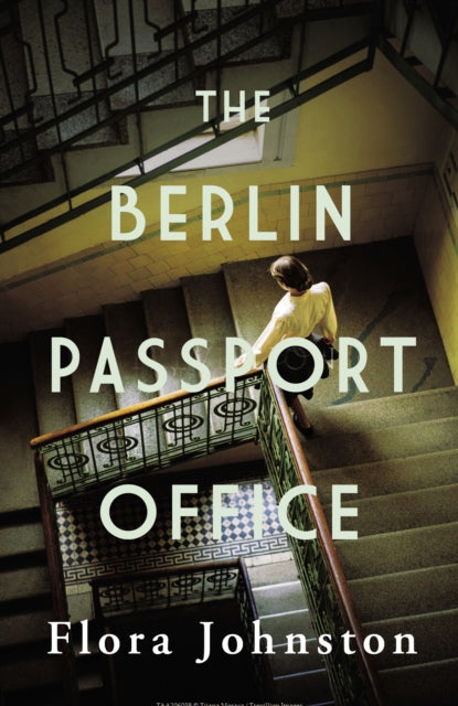 The Berlin Passport Office : The powerful novel inspired by a true World War Two story - Flora Johnston