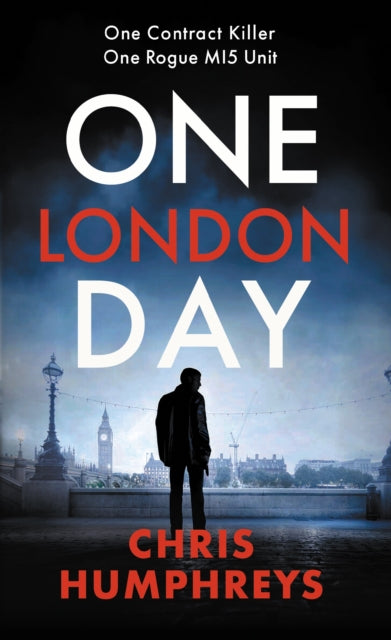 One London Day : The riveting thriller with a whiplash-inducing mix of espionage and twists - Chris Humphreys