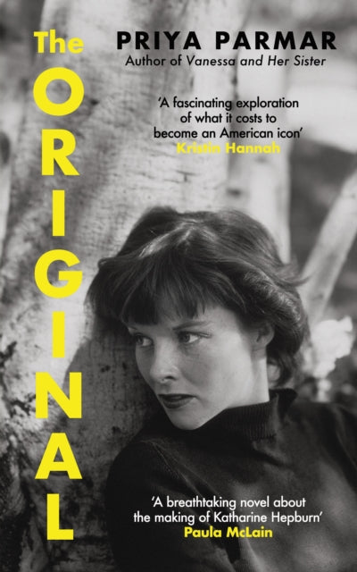 The Original : The stunning novel that takes us behind the scenes in the life of Katharine Hepburn - Priya Parmar