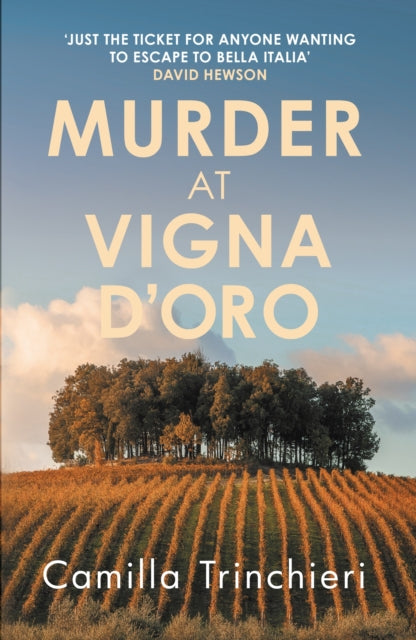 Murder at Vigna D'Oro : The unputdownable murder mystery set in the sun-drenched Italian countryside - Camilla Trinchieri