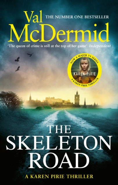 The Skeleton Road : A chilling, nail-biting Karen Pirie thriller, now a major TV series - Val McDermid