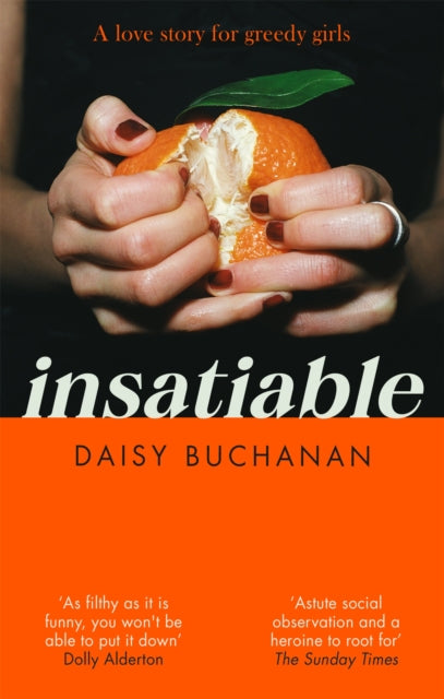 Insatiable : `A frank, funny account of 21st-century lust' Independent - Daisy Buchanan