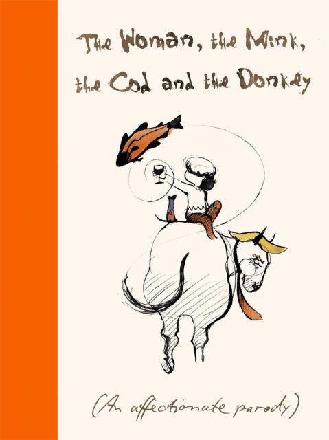 The Woman, the Mink, the Cod and the Donkey : An affectionate parody - Margerie Swash