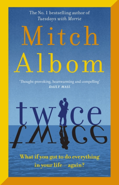 Twice : A beautiful and heart-breaking love story from one of the world's greatest and bestselling storytellers - Mitch Albom