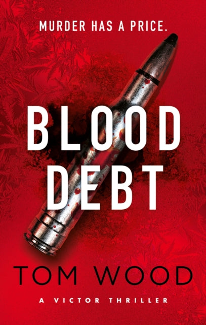 Blood Debt : The non-stop danger-filled new Victor thriller - Tom Wood