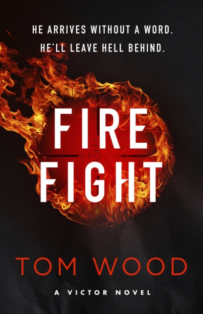 Firefight : One hitman in the battle of his life - Tom Wood