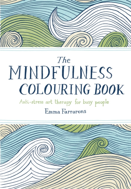 Front cover of The Mindfulness Colouring Book by Emma Farrarons, paperback