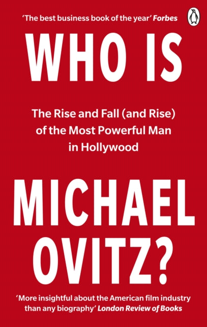 Who Is Michael Ovitz? : The Rise and Fall (and Rise) of the Most Powerful Man in Hollywood - Michael Ovitz