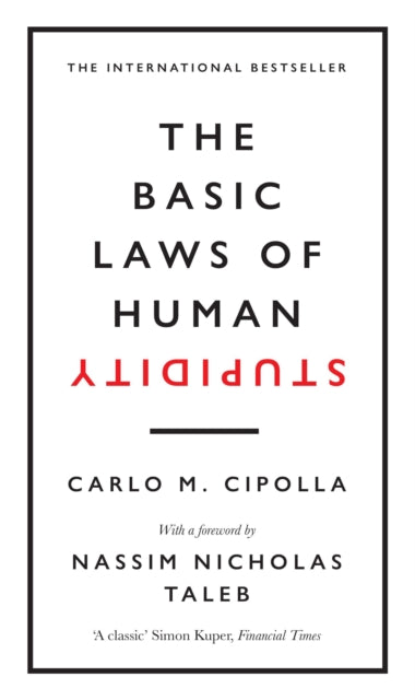 The Basic Laws of Human Stupidity : The International Bestseller - Carlo M. Cipolla