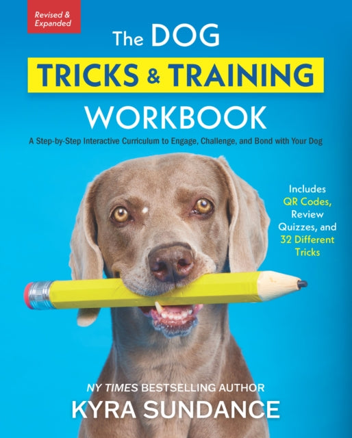The Dog Tricks and Training Workbook, Revised and Expanded : A Step-by-Step Interactive Curriculum to Engage, Challenge, and Bond with Your Dog