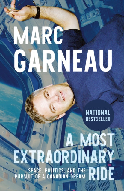 A Most Extraordinary Ride : Space, Politics, and the Pursuit of a Canadian Dream