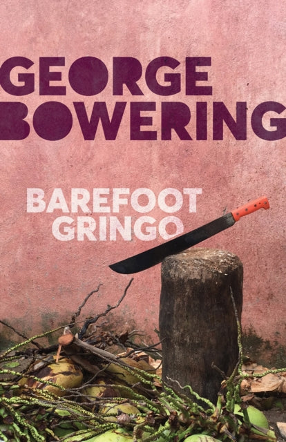 Barefoot Gringo - George Bowering