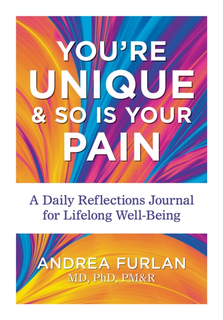 You're Unique and So Is Your Pain : A Daily Reflections Journal for Lifelong Well-Being